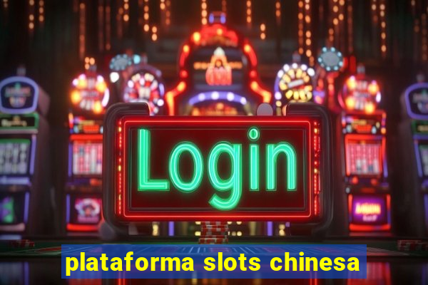 plataforma slots chinesa